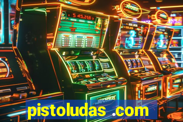 pistoludas .com